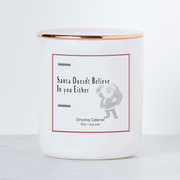 Santa Doesn't Believe in You Either - Holiday Scented Soy Candle - Christmas Cabernet