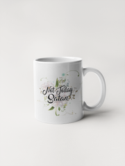 Not Today Satan Mug - Floral Delicate and Fancy