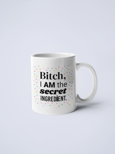 Bitch I Am The Secret Ingredient Ceramic Coffee Mug