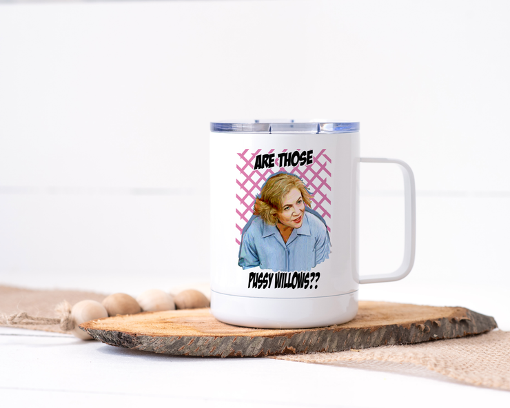 Serial Mom Stainless Steel Travel Mug - Are Those Pussy Willows? Kathleen Turner