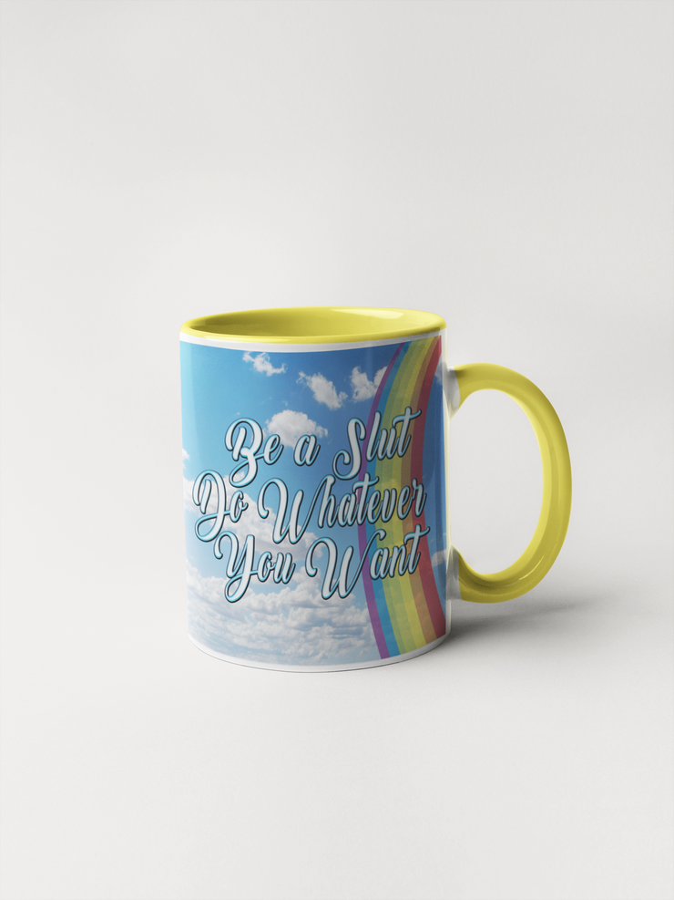 Be A Slut Do Whatever You Want - Inspirational Coffee Mug
