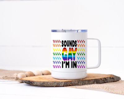 Sounds Gay I'm In - Stainless Steel Travel Mug