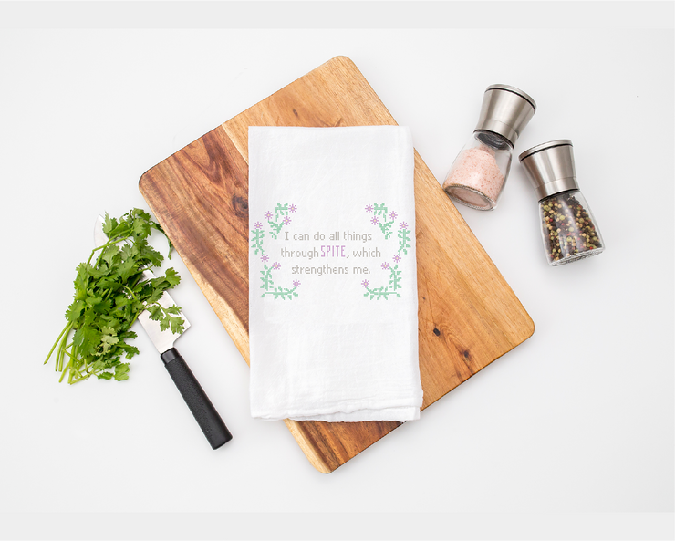 I Can Do All Things Through Spite Kitchen Tea Towel - Flour Sack Cotton Kitchen Towel