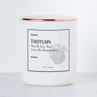 THOTUMN - That Ho Over There Loves Her Pumpkin Spice - Luxe Scented Soy Candle - Pumpkin Spice