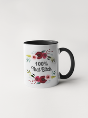 100% That Bitch Coffee Mug - Floral Delicate and Fancy