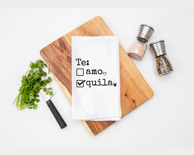 Te Amo/Tequila Kitchen Tea Towel - Flour Sack Cotton Kitchen Towel