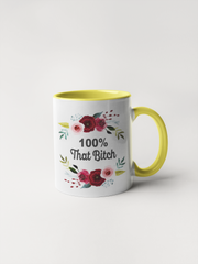 100% That Bitch Coffee Mug - Floral Delicate and Fancy