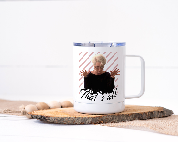 That's All Stainless Steel Travel Mug - Miranda Priestly, The Devil Wears Prada