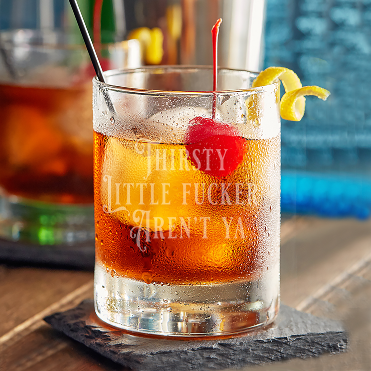 Thirsty Little Fucker Aren't Ya - 10oz Straight-Up Rocks Glass