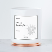 I Wasn't Smoking Weed - Luxe Scented Soy Candle - Fresh Linen