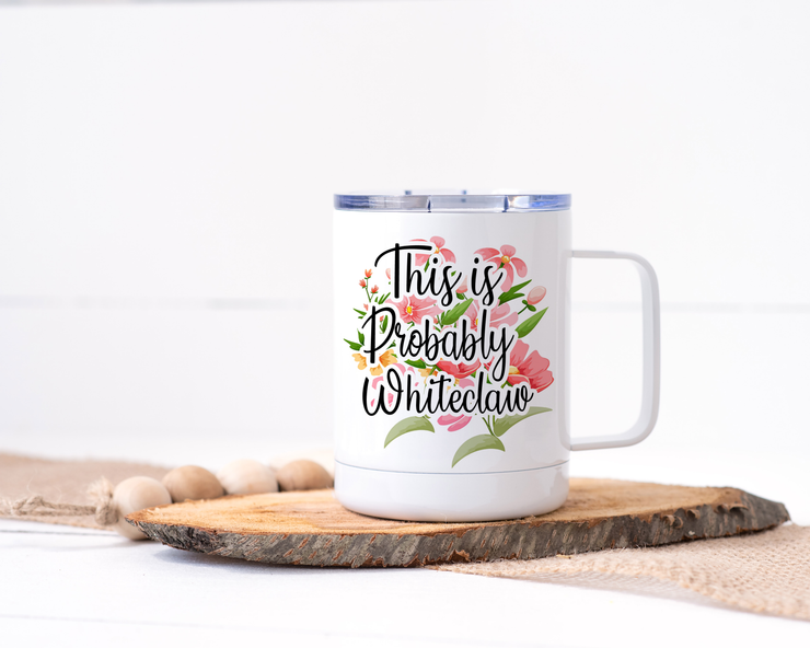 This is Probably Whiteclaw Stainless Steel Travel Mug - Adult Humor