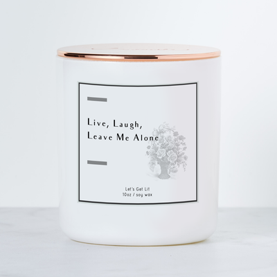 Live, Laugh, Leave Me Alone - Luxe Scented Soy Candle - White Sage & Lavendar