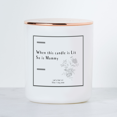 When This Candle is Lit, So is Mommy - Luxe Scented Soy Candle - Margarita