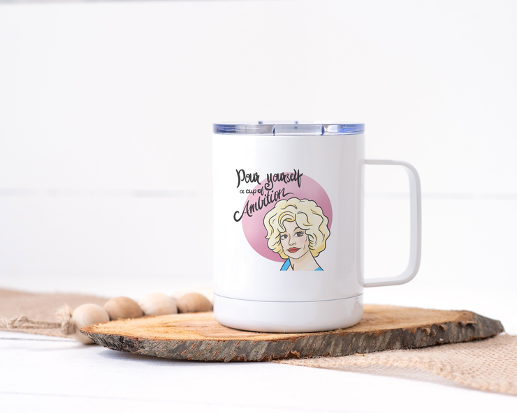 Pour Yourself a Cup of Ambition - Dolly Parton Stainless Steel Travel Mug - Original Fan Art