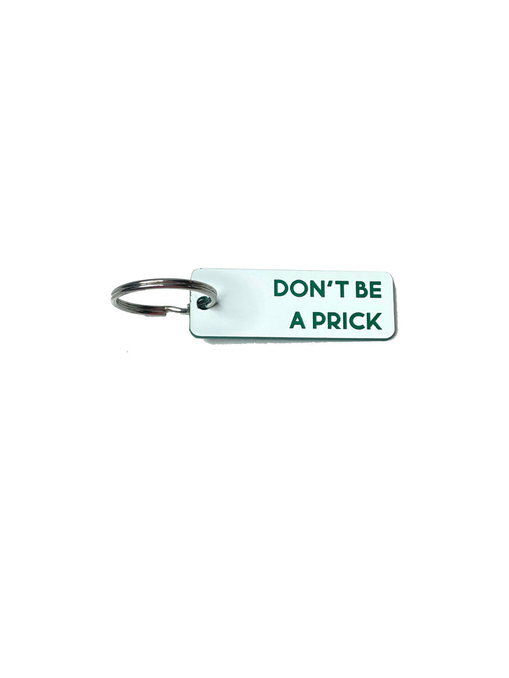 Don't Be a Prick - Acrylic Key Tag