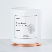 Live, Laugh, Leave Me Alone - Luxe Scented Soy Candle - White Sage & Lavender