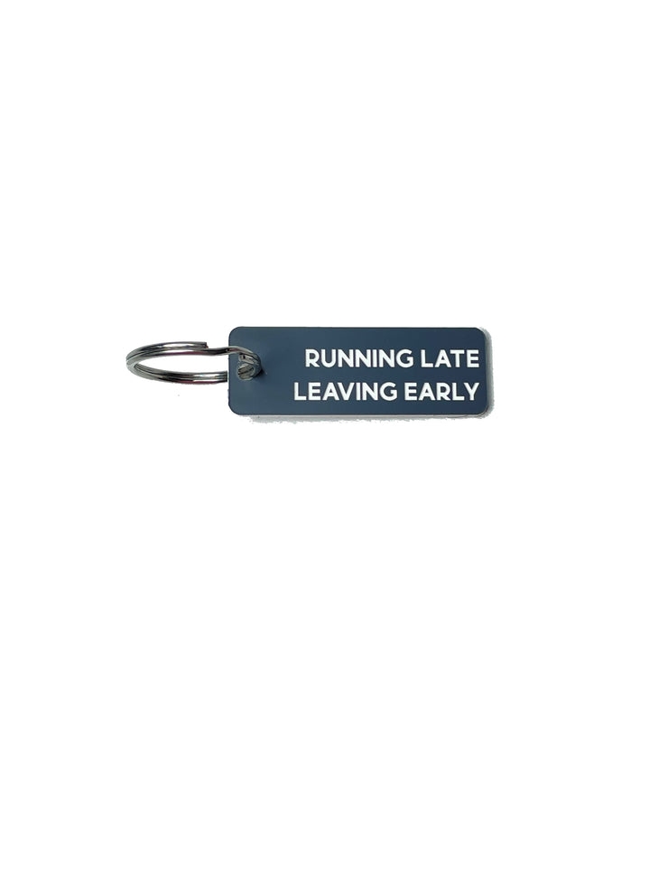 Running Late, Leaving Early - Acrylic Key Tag