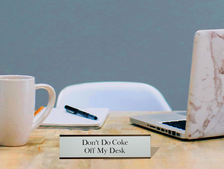 Don't Do Coke Off My Desk - Office Desk Plate