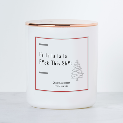 Fa La La La La F*ck this Sh*t - Holiday Scented Soy Candle - Christmas Hearth