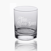 The Good Shit - 10oz Straight-Up Rocks Glass