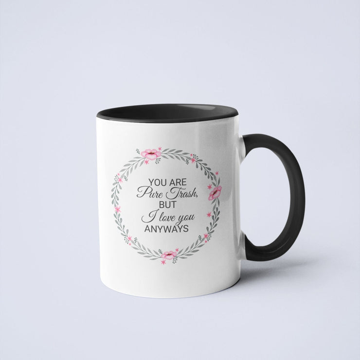 You Are Pure Trash Ceramic Coffee Mug