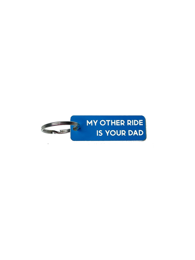 My Other Ride is Your Dad - Acrylic Key Tag