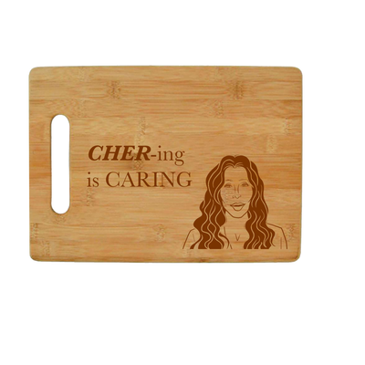 Cher-ing is Caring -  Cher Bamboo Cutting Board