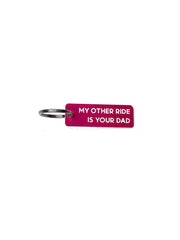 My Other Ride is Your Dad - Acrylic Key Tag