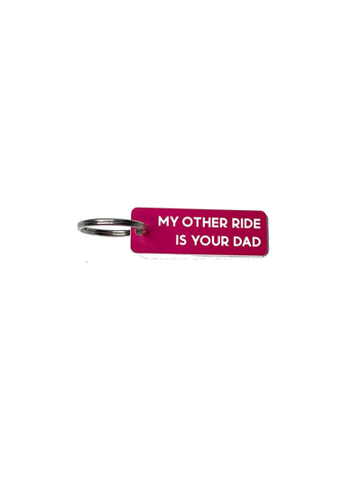 My Other Ride is Your Dad - Acrylic Key Tag