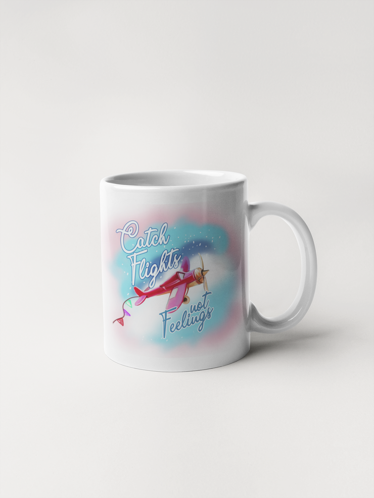 Catch Flights Not Feelings - Coffee Mug