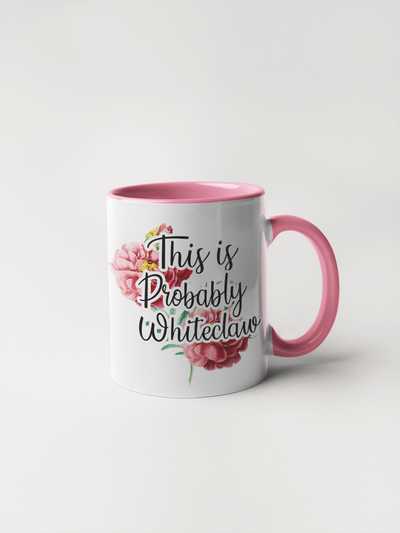 This is Probably Whiteclaw - Coffee Mug Adult Humor