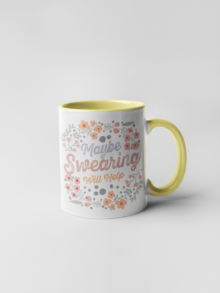 Maybe Swearing Will Help Mug - Floral Delicate and Fancy