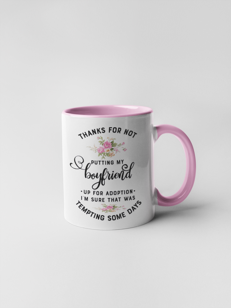 Thanks for Not Putting My Boyfriend Up for Adoption Coffee Mug