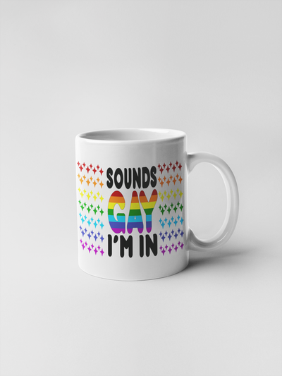 Sounds Gay I'm In - Coffee Mug