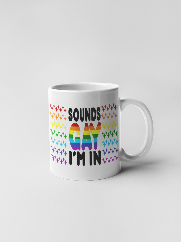 Sounds Gay I'm In - Coffee Mug