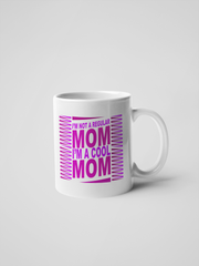 I'm Not a Regular Mom, I'm a Cool Mom - Mean Girls Mug