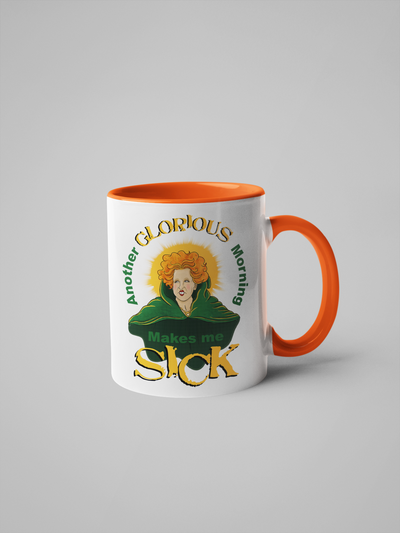 Another Glorious Morning... Makes Me Sick - Hocus Pocus Coffee Mug - Winifred Sanderson