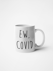 Ew, Covid Coffee Mug