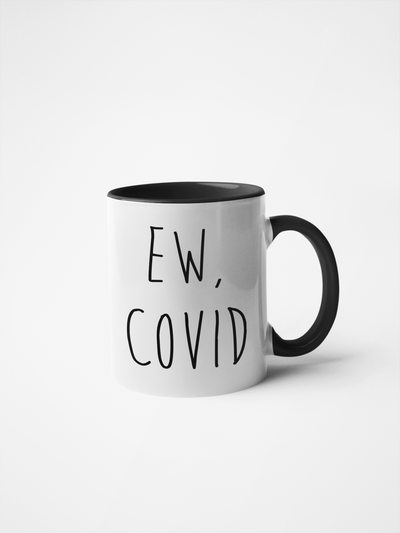 Ew, Covid Coffee Mug