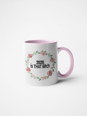 2020 is That Bitch Floral Coffee Mug