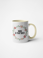 2020 is That Bitch Floral Coffee Mug