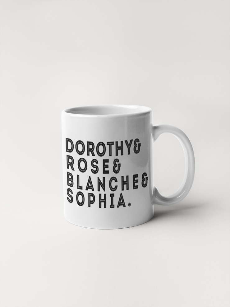 Dorothy & Rose & Blanche & Sophia - Golden Girls Mug