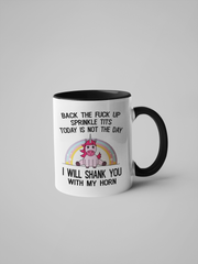 Back the Fck up Sprinkle Tits or I Will Shank You With My Horn Rainbow  Unicorn Mug Funny Coffee Cup Adult Gift for Her 