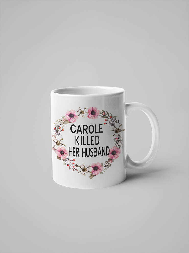 Carole Killed Her Husband - Tiger King Coffee Mug