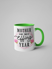 Mother of the Effing Year Coffee Mug - Mother's Day Gift - Floral Fancy and Delicate