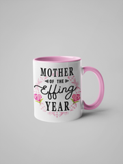 Mother of the Effing Year Coffee Mug - Mother's Day Gift - Floral Fancy and Delicate