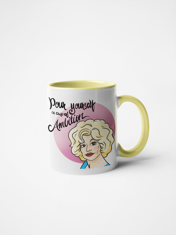 Pour Yourself a Cup of Ambition - Dolly Parton Coffee Mug - Original Fan Art