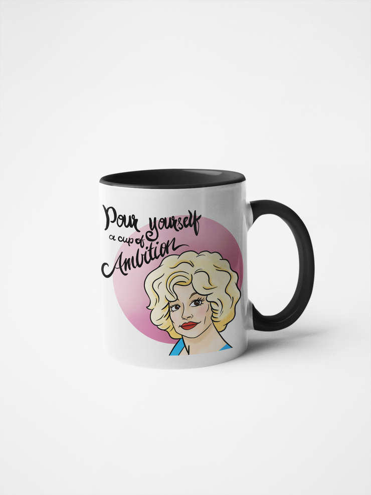 Pour Yourself a Cup of Ambition - Dolly Parton Coffee Mug - Original Fan Art