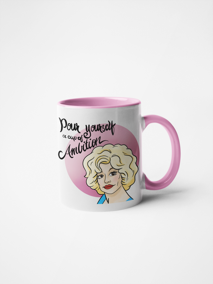 Pour Yourself a Cup of Ambition - Dolly Parton Coffee Mug - Original Fan Art