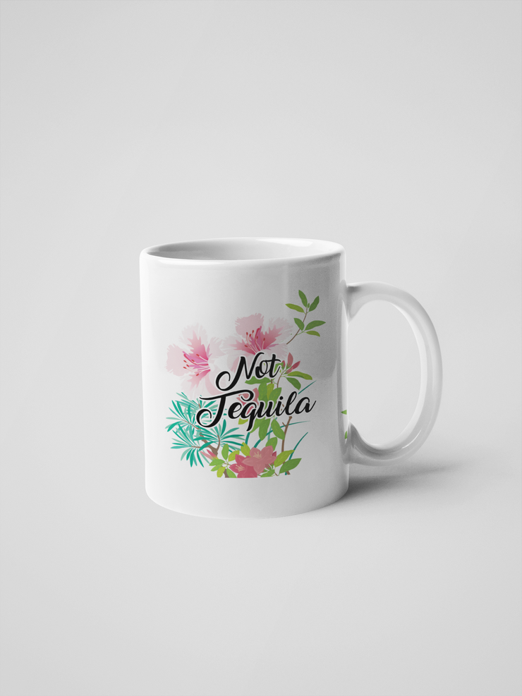 Not Tequila Mug - Floral, Delicate and Fancy
